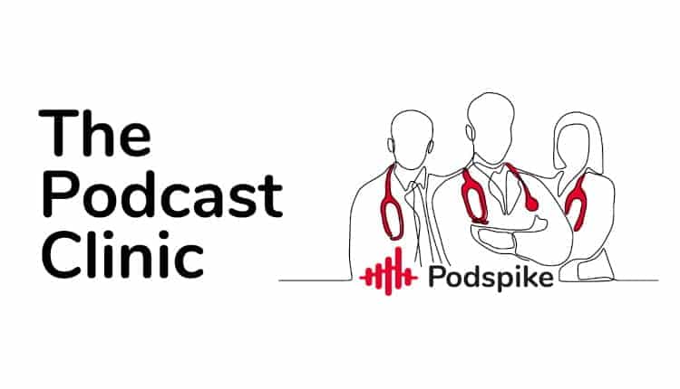 the podcast clinic podspike