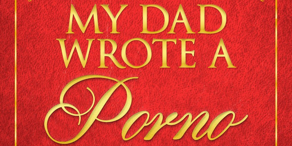 my dad wrote a porno