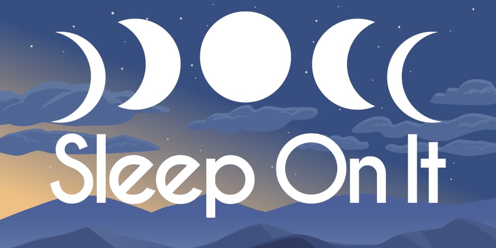 sleep on it