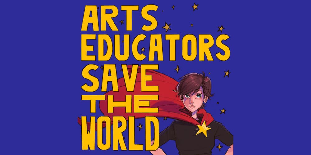 arts educators save the world