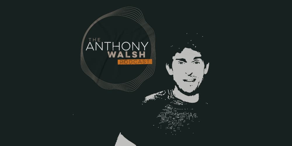 anthony walsh podcast