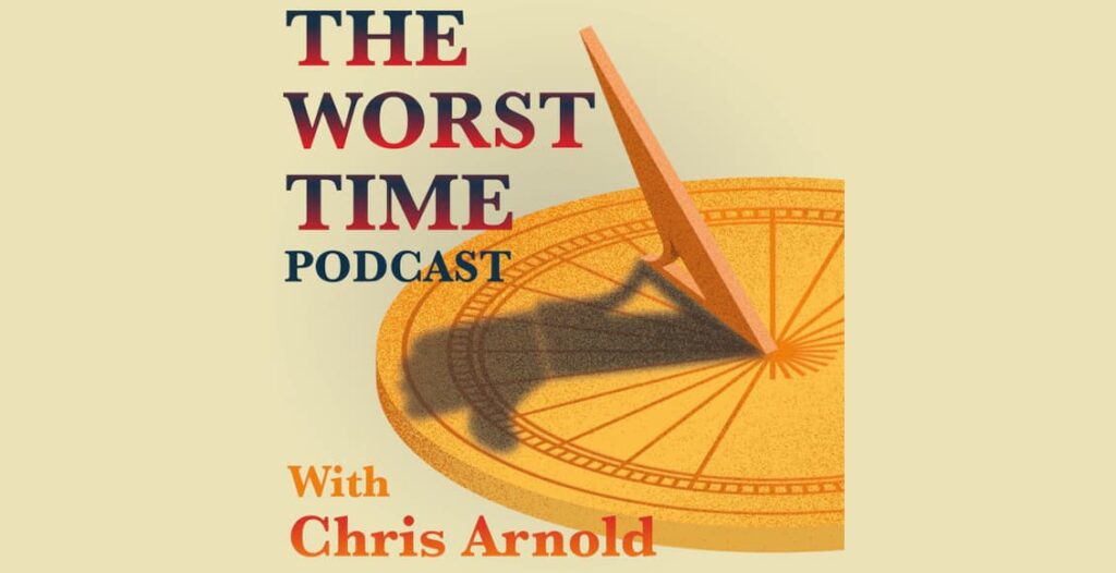 the worst time podcast