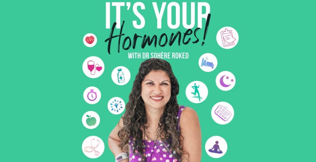 its your hoemones with dr sohere roked