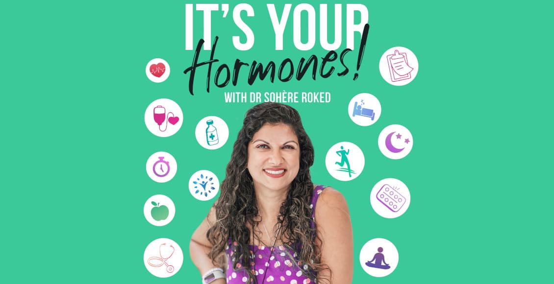 its your hoemones with dr sohere roked