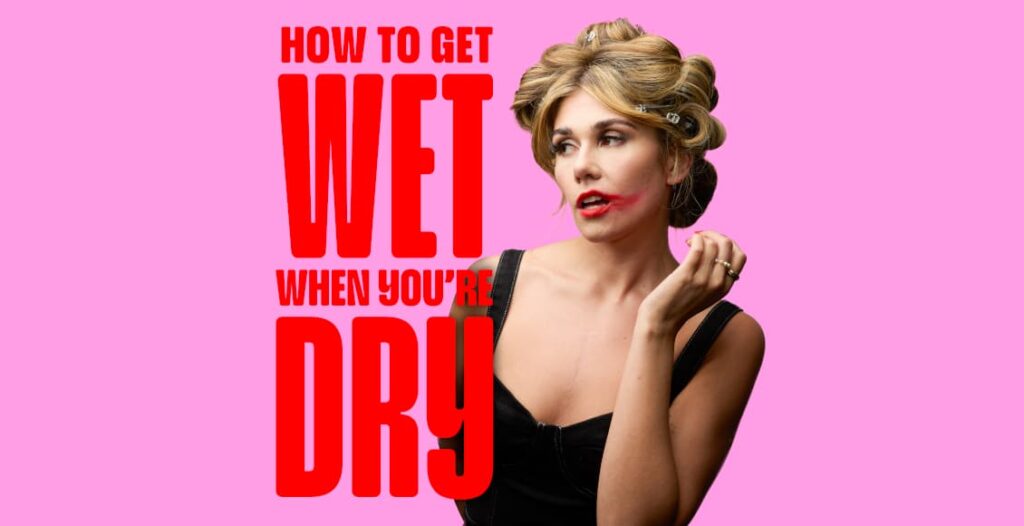 how to get wet when youre dry podcast