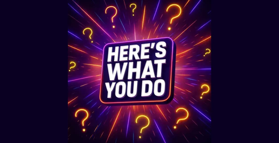 heres what you do podcast