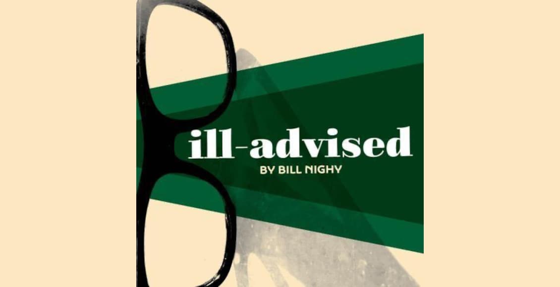 ill advised with bill nighy