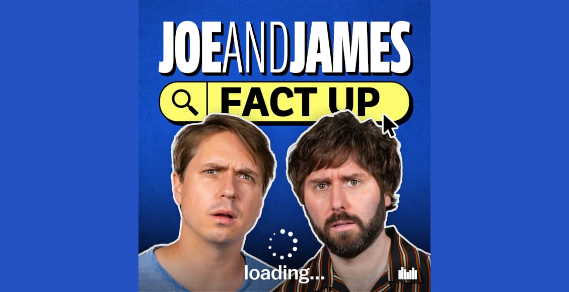 joe and james fact up podcast