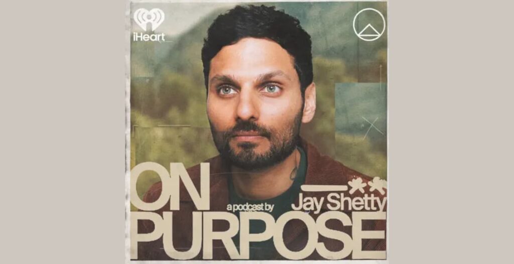 on purpose podcast jay shetty