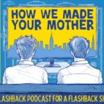 how we made your mother podcast