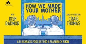 how we made your mother podcast