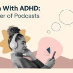 women with adhd the power of podcasts