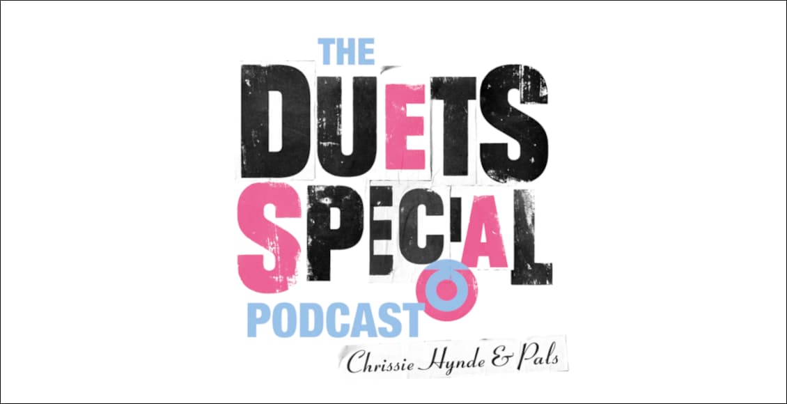 the duets special podcast with chrissie hynde