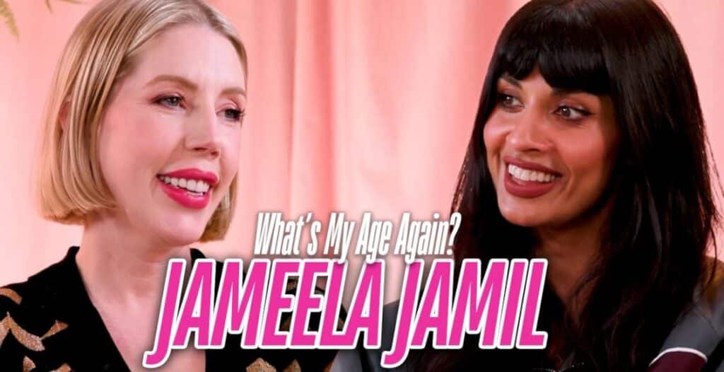 jameela jamil on whats my age again podcast