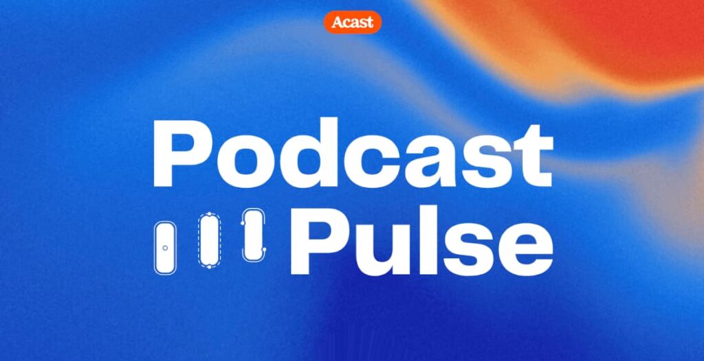 acast podcast pulse 2025