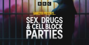 gangsters sex drugs and cell block parties