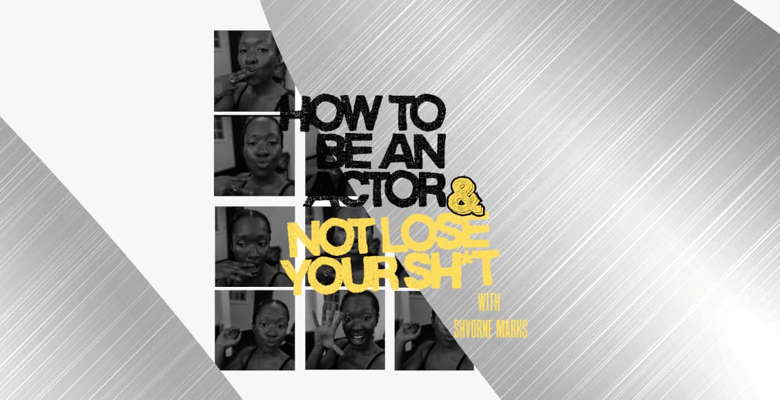 how to be an actor and not lose your shit
