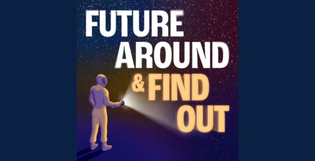 future around and find out podcast