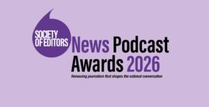 society of editors news podcast awards 2026