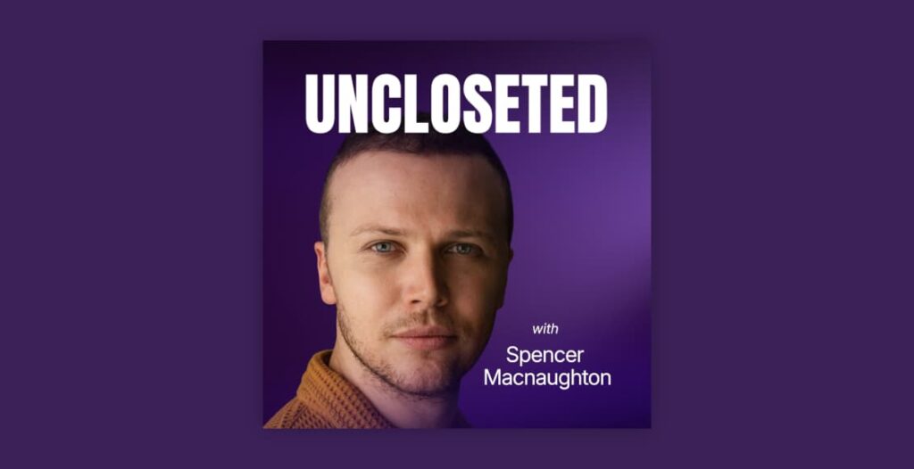 uncloseted with spencer macnaughton