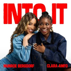 Clara Amfo and Munroe Bergdorf launch new podcast series 2 clara and munroe into it podcast