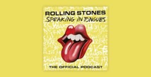 rolling stones speaking in tongues podcast