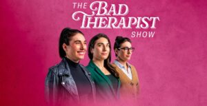 the bad therapist show.